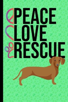 Paperback Peace Love Rescue: New Puppy Journal Dog Medical Record Organizer and Pet Vet Information Dachshund Dog Green Cover Book