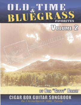 Paperback Old-Time & Bluegrass Favorites Cigar Box Guitar Songbook - Volume 2: 65 More Beloved Traditional Songs Arranged For 3-string Cigar Box Guitars Book