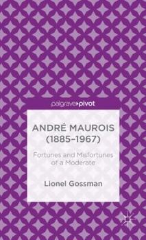 Hardcover André Maurois (1885-1967): Fortunes and Misfortunes of a Moderate Book