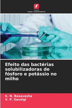 Efeito das bactérias solubilizadoras de fósforo e potássio no milho (Portuguese Edition)