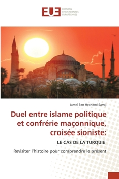 Duel entre islame politique et confrérie maçonnique, croisée sioniste (French Edition)