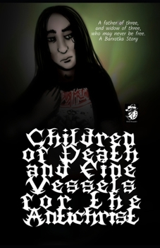 Paperback Children of Death and Fine Vessels For The Antichrist: Father of three, widow of three, who may never be free. Book