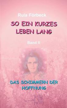 Paperback So ein kurzes Leben lang: Das Schimmern der Hoffnung [German] Book