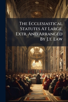 Paperback The Ecclesiastical Statutes At Large, Extr. And Arranged By J.t. Law Book