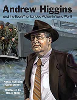 Hardcover Andrew Higgins and the Boats That Landed Victory in World War II Book
