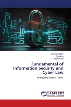 Fundamental of Information Security and Cyber Law: Protecting Digital Assets