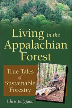 Paperback Living in the Appalachian Forest: True Tales of Sustainable Forestry Book