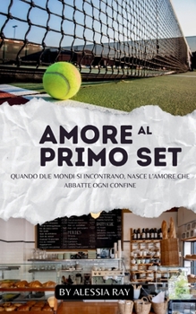 Amore al primo set: quando due mondi si incontrano, nasce l’amore che abbatte ogni confine. (Italian Edition)