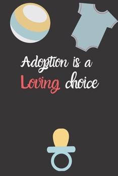 Adoption is a loving choice adopting a baby Gift: Adoption Gift Baby Gratitude Journal For New Adoptive Parents And Child,girl,Keepsake Adoption Journal