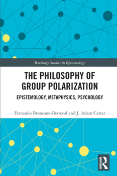 Paperback The Philosophy of Group Polarization: Epistemology, Metaphysics, Psychology Book