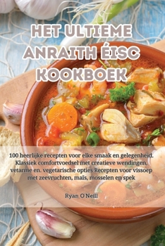 Paperback Het ultieme anraith éisc kookboek [Dutch] Book