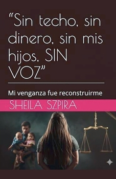 Paperback "Sin techo, sin dinero, sin mis hijos, SIN VOZ" [Spanish] Book