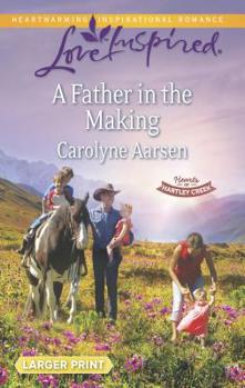 A Father in the Making - Book #3 of the Hearts of Hartley Creek