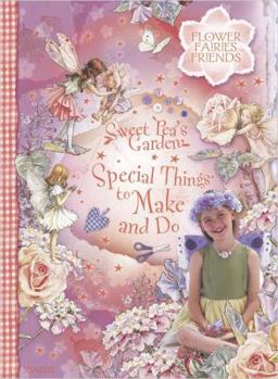 Paperback Sweet Pea's Garden: Special Things to Make and Do A Flower Fairies Friends Book