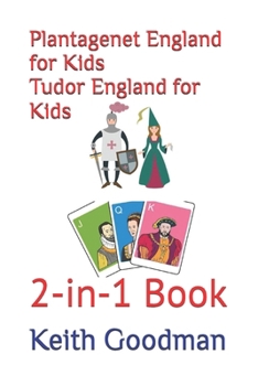 Plantagenet England for Kids Tudor England for Kids: 2-in-1 Book (2-in-1 Books)