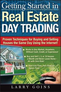 Paperback Getting Started in Real Estate Day Trading: Proven Techniques for Buying and Selling Houses the Same Day Using the Internet! Book