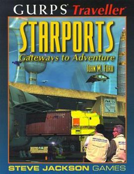GURPS Traveller: Starports : Gateways to Adventure (GURPS Traveller) - Book  of the GURPS Traveller