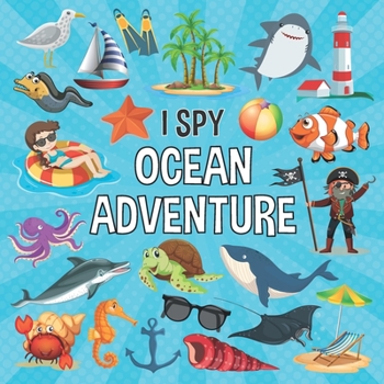 Paperback I Spy Ocean Adventure: Interactive A-Z Guessing Game I Spy With My Little Eye for Kids and Toddlers Book