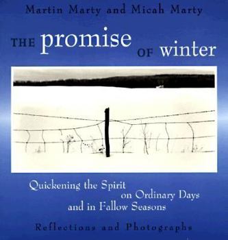 Paperback The Promise of Winter: Quickening the Spirit on Ordinary Days and in Fallow Seasons, Reflections and Photographs Book