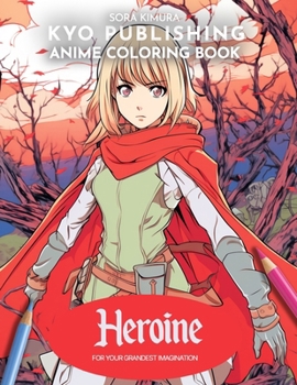 Paperback Anime Coloring book Heroine: 40+ High-Quality Illustrations of Courage and Adventure Book