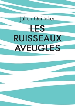 Paperback Les Ruisseaux aveugles: Poésie [French] Book