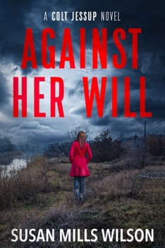 Paperback Against Her Will: a Colt Jessup novel Book