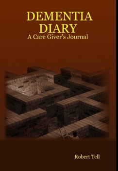 Hardcover Dementia Diary: A Care Giver's Journal Book