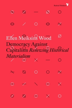 Paperback Democracy Against Capitalism: Renewing Historical Materialism Book
