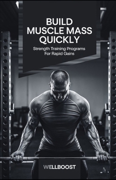 Paperback Build Muscle Mass Quickly: Strength Training Programs for Rapid Gains Book