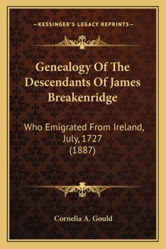 Paperback Genealogy Of The Descendants Of James Breakenridge: Who Emigrated From Ireland, July, 1727 (1887) Book