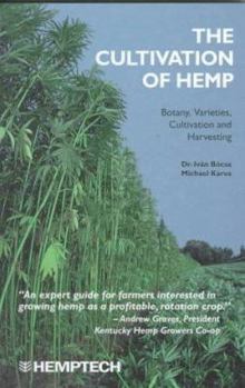 Paperback The Cultivation of Hemp: Botany, Varieties, Cultivation and Harvesting Book