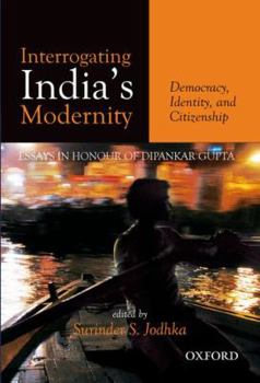 Hardcover Interrogating India's Modernity: Democracy, Identity, and Citizenship Book