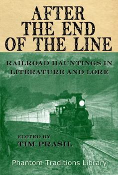Paperback After the End of the Line: Railroad Hauntings in Literature and Lore Book