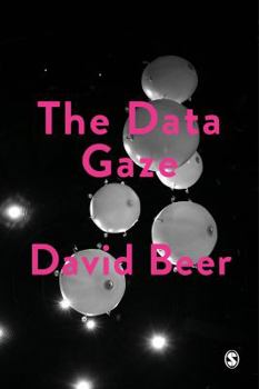 Paperback The Data Gaze: Capitalism, Power and Perception Book