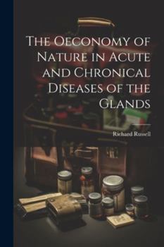 Paperback The Oeconomy of Nature in Acute and Chronical Diseases of the Glands Book