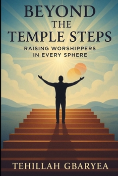 Paperback Beyond the Temple Steps: Raising Worshippers in Every Sphere Book