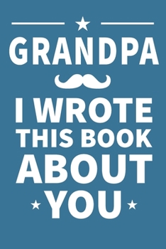 Paperback Grandpa I Wrote This Book About You: Grandpa's Birthday, Father's Day Book
