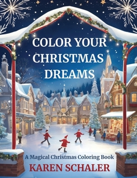 Paperback Color Your Christmas Dreams: A Magical Adult Christmas Coloring Book