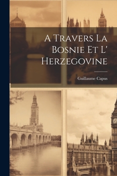 Paperback A Travers La Bosnie Et L' Herzegovine [French] Book