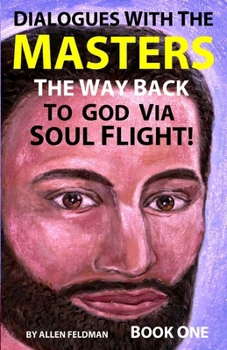 Paperback Dialogues with the Masters: The Way Back to God via Soul Flight! Book