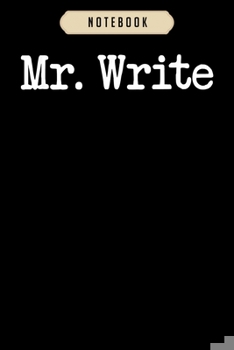 Paperback Notebook: Funny mr write authorwriter gift journal-6x9(100 pages)Blank Lined Journal For kids, student, school, women, girls, bo Book