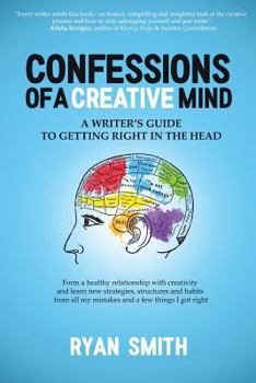 Paperback Confessions of a Creative Mind: A Writer's Guide to Getting Right in the Head Book