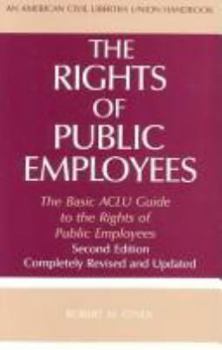 Paperback The Rights of Public Employees, Second Edition: The Basic ACLU Guide to the Rights of Public Employees Book