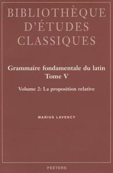Paperback Grammaire Fondamentale Du Latin. Tome V. 2: La Proposition Relative [French] Book