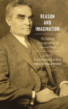 Hardcover Reason and Imagination: The Selected Correspondence of Learned Hand: 1897-1961 Book