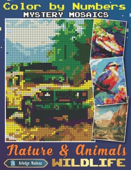 Paperback Mystery Mosaics Color By Numbers Nature and Animals Wildlife: Pixel Art Activity Adult Coloring Book with Landscape Jungle, Mountain, Camp, Elephant, Book