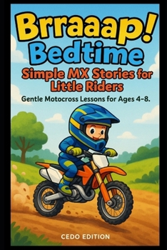 Brraaap! Bedtime: Simple MX Stories for Little Riders: Gentle Motocross Lessons for Ages 4–8