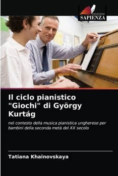 Il ciclo pianistico Giochi di György Kurtág