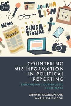 Hardcover Countering Misinformation in Political Reporting: Enhancing Journalistic Legitimacy Book