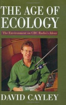 Paperback The Age of Ecology: The Environment on CBC Radio's Ideas Book